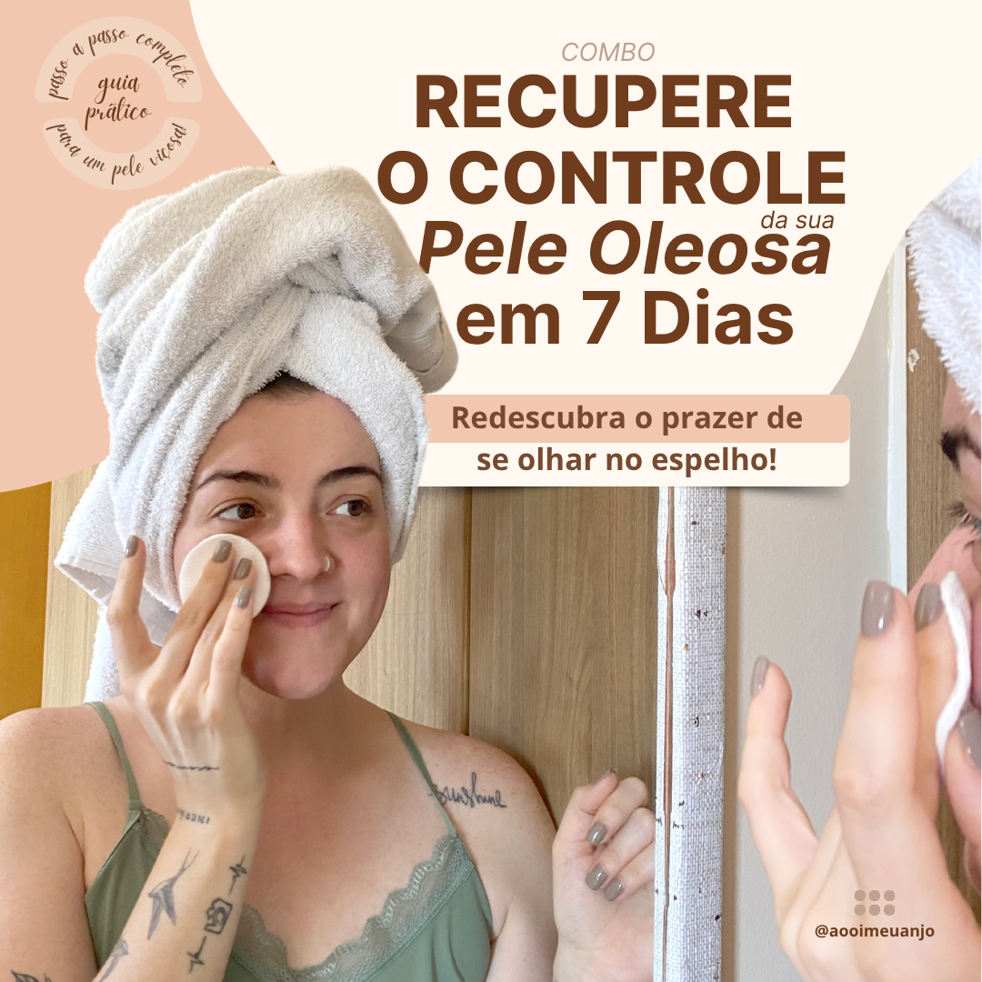 Recupere o controle da sua pele oleosa e Redescubra o prazer de se olhar no espelho em apenas 7 dias!